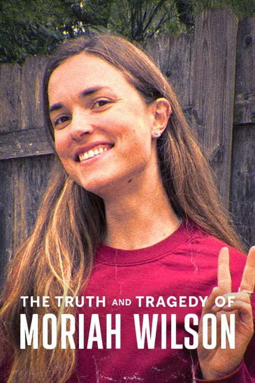 Постер до фільму «The Truth and Tragedy of Moriah Wilson»