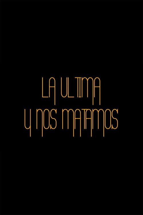 Poster for La última y nos matamos