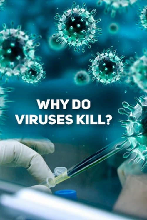 Постер до фільму «Why Do Viruses Kill?»