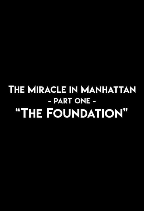 Poster for The Miracle In Manhattan, Part 1: "The Foundation"
