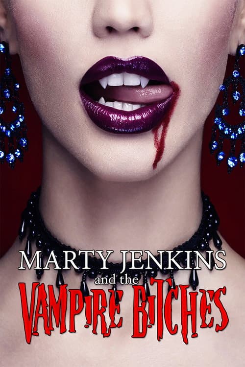 Poster for Marty Jenkins and the Vampire Bitches