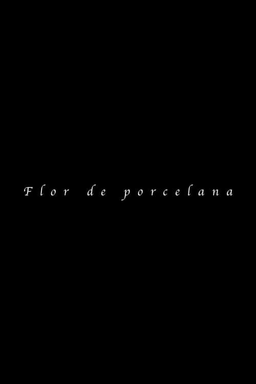 Poster for Flor de Porcelana