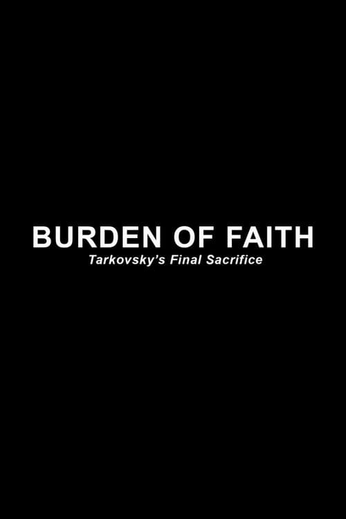 Poster for Burden of Faith: Tarkovsky's Final Sacrifice