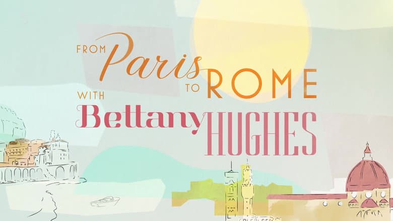 Backdrop from From Paris to Rome with Bettany Hughes