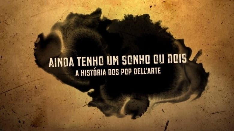 Backdrop from Ainda Tenho um Sonho ou Dois - A História dos Pop Dell'Arte