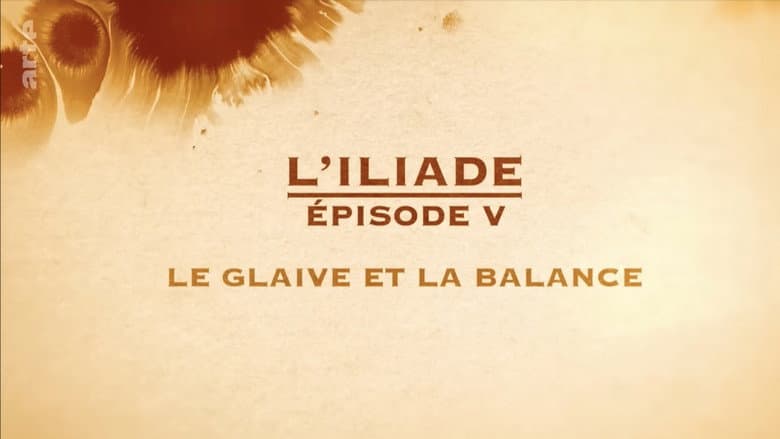 Backdrop from Le glaive et la balance - L'Iliade Épisode 5 - Les grands mythes