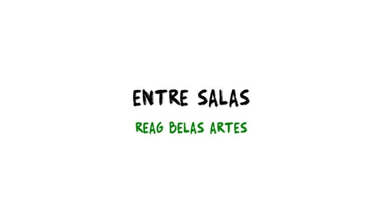 Backdrop from Entre Salas: REAG BELAS ARTES