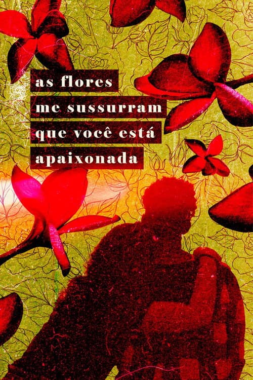 Poster for As Flores Me Sussurram Que Você Está Apaixonada