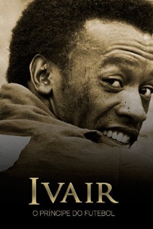 Poster for Ivair - O Príncipe do Futebol