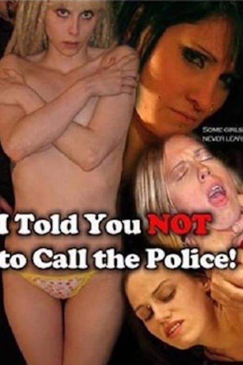 Poster for I Told You Not to Call the Police