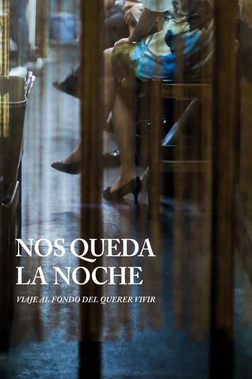 Poster for Nos queda la noche (un viaje al querer vivir)