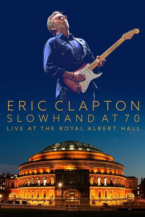 Постер до фільму «Eric Clapton: Slowhand at 70 - Live at The Royal Albert Hall»