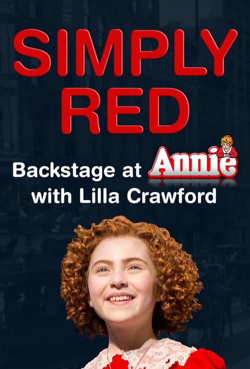 Poster for Simply Red: Backstage at 'Annie' with Lilla Crawford