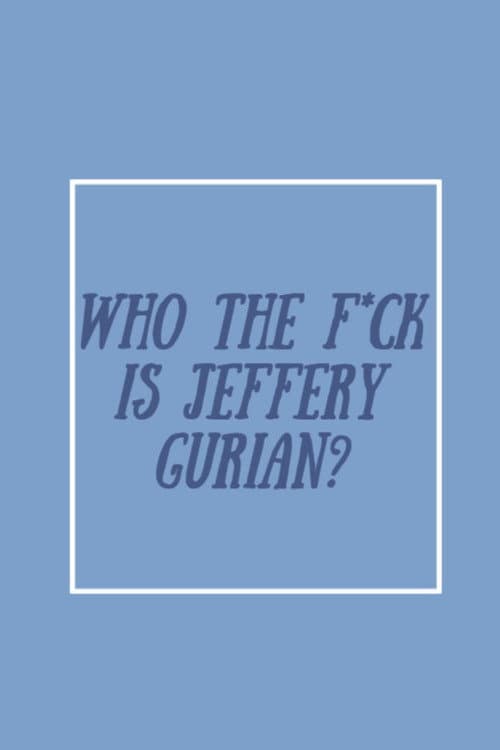 Poster for Who The F*ck Is Jeffrey Gurian?