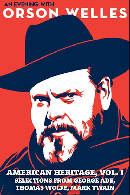 Постер до фільму «An Evening with Orson Welles: American Heritage, Vol. I – Selections from George Ade, Thomas Wolfe, Mark Twain»