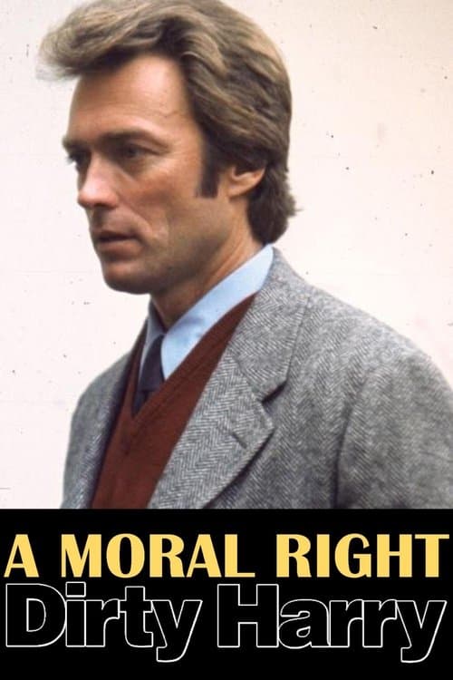 Постер до фільму «A Moral Right: The Politics of Dirty Harry»