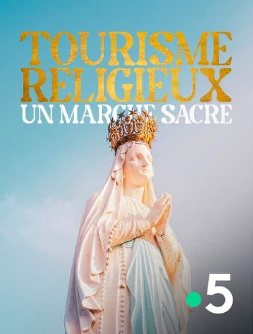 Poster for Tourisme religieux, un marché sacré