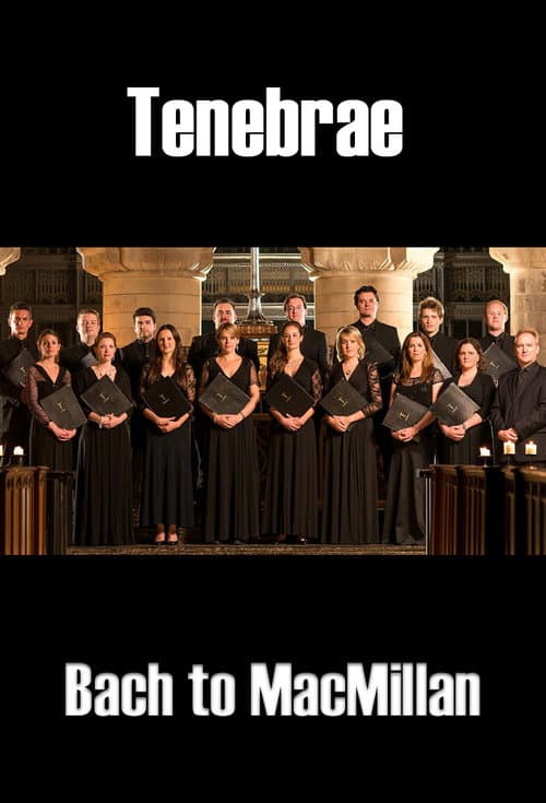 Poster for Tenebrae: Bach to MacMillan