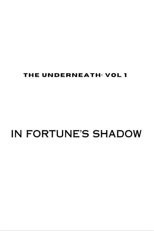 Poster for The Underneath: In Fortune's Shadow
