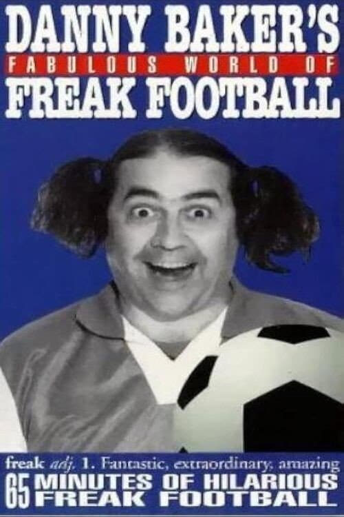Постер до фільму «Danny Baker's Fabulous World of Freak Football»