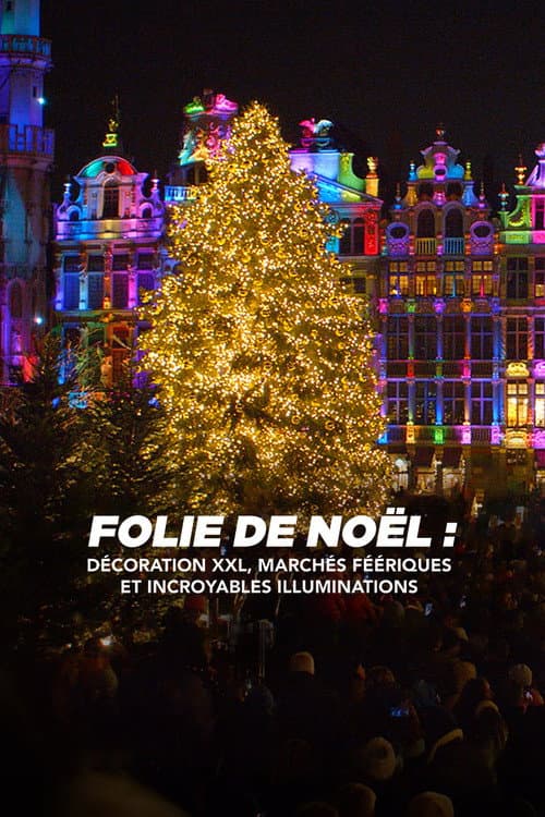 Poster for Folie de Noël : décoration XXL, marchés féeriques et incroyables illuminations