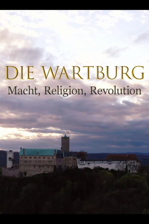 Poster for Die Wartburg – Macht, Religion, Revolution