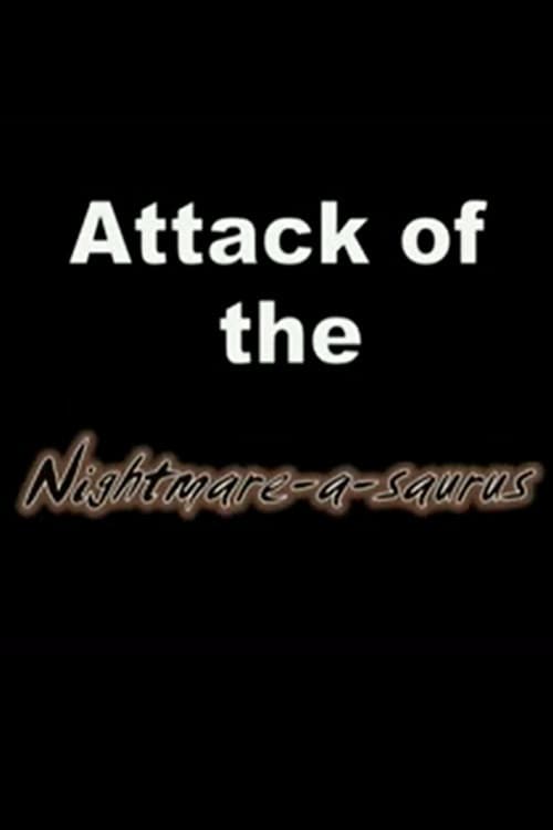Poster for Attack of the Nightmare-a-saurus