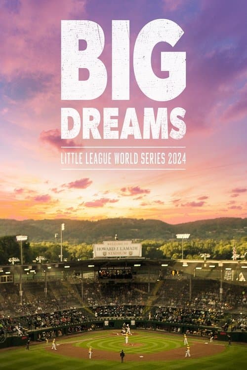 Poster for Big Dreams: The Little League World Series 2024