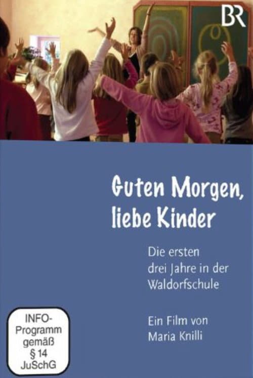 Постер до фільму «Good morning, dear children – the first three years at the Waldorf School»