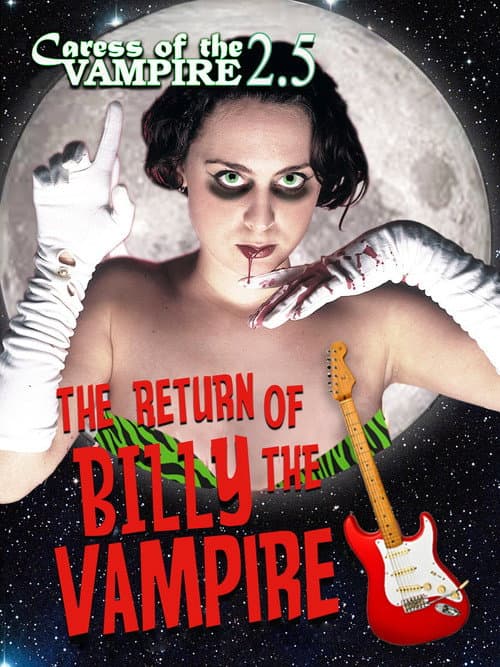 Poster for Caress of the Vampire 2.5: The Return of Billy the Vampire