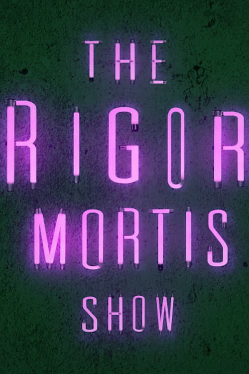 Poster for The Rigor Mortis Show