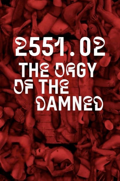 Постер до фільму «2551.02 – The Orgy of the Damned»