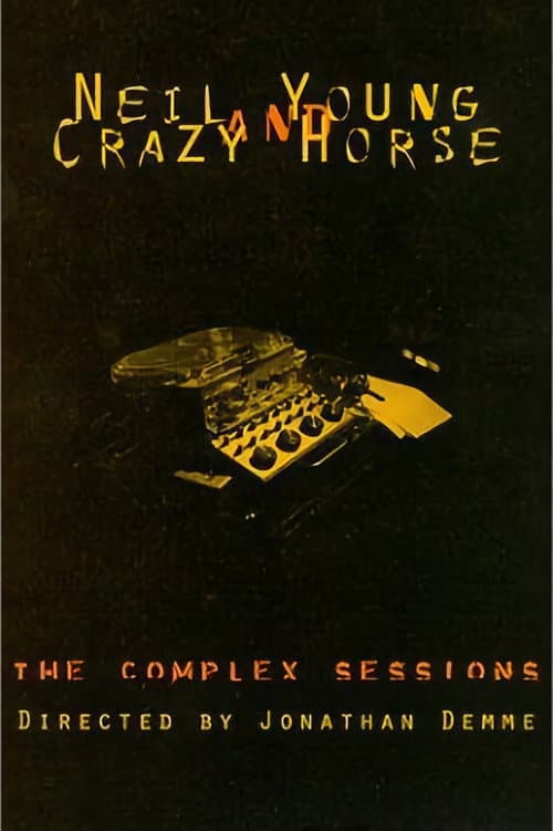 Poster for Neil Young and Crazy Horse: The Complex Sessions