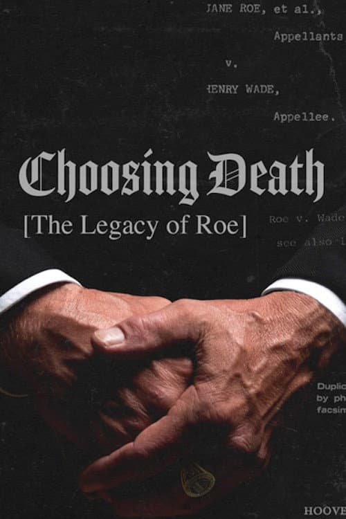 Постер до фільму «Choosing Death: The Legacy of Roe»