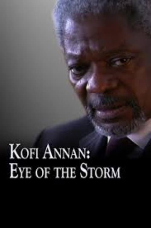 Постер до фільму «Kofi Annan: Eye of the Storm»