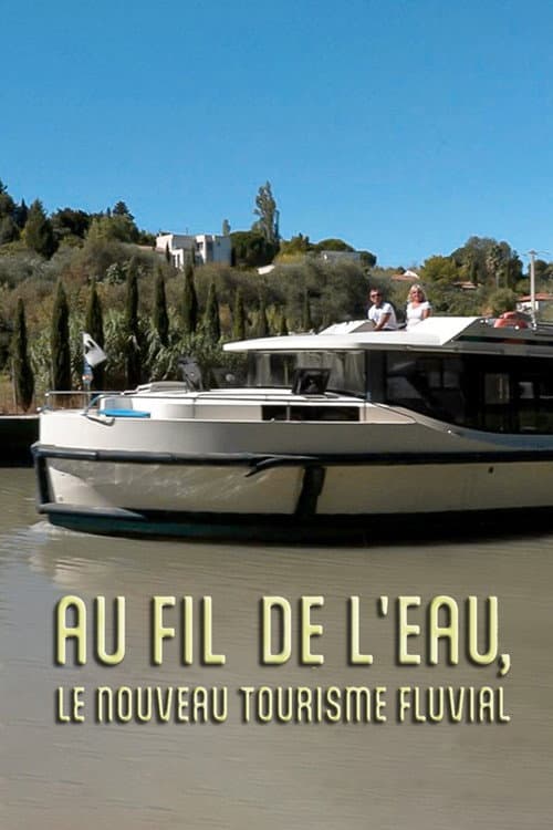 Poster for Au fil de l'eau, le nouveau tourisme fluvial