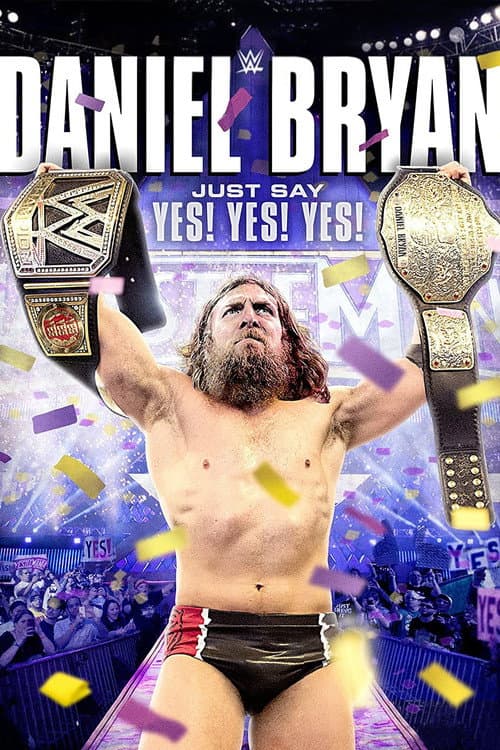Poster for Daniel Bryan: Just Say Yes! Yes! Yes!