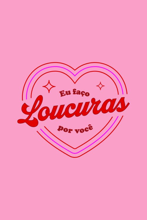Poster for Eu faço loucuras por você