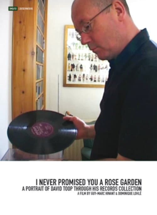 Poster for I Never Promised You a Rose Garden: A Portrait of David Toop Through His Records Collection