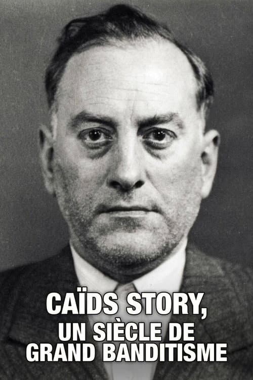 Poster for Caïds Story, un siècle de grand banditisme