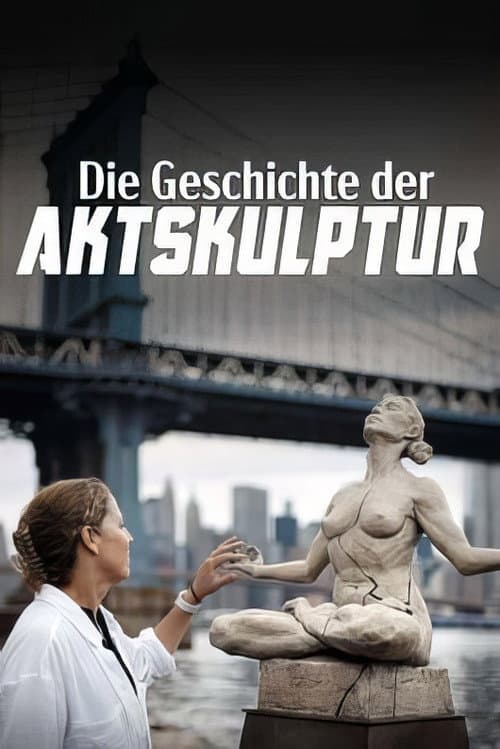 Постер до фільму «Nackte Gestalten - Geschichte und Geschichten der Aktskulptur»