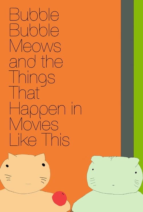 Poster for Bubble Bubble Meows and the Things That Happen in Movies Like This