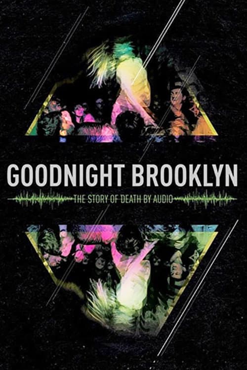 Постер до фільму «Goodnight Brooklyn: The Story of Death By Audio»
