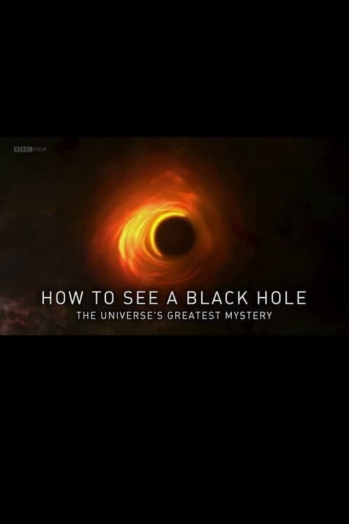 Постер до фільму «How to See a Black Hole: The Universe's Greatest Mystery»