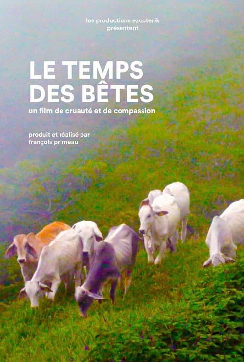 Poster for Le Temps des bêtes : un film de cruauté et de compassion