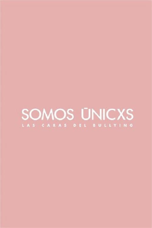 Poster for Somos únicxs: Las caras del bullying