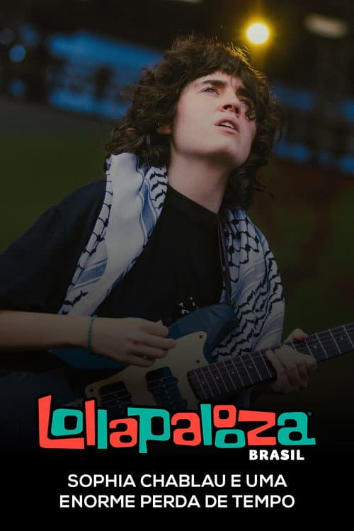 Poster for Sophia Chablau e Uma Enorme Perda De Tempo: Lollapalooza Brasil 2025