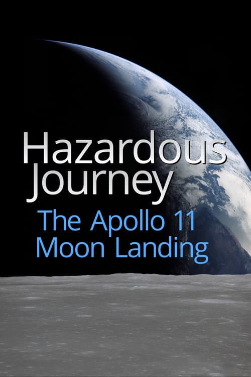 Постер до фільму «Hazardous Journey - The Apollo 11 Moon Landing»