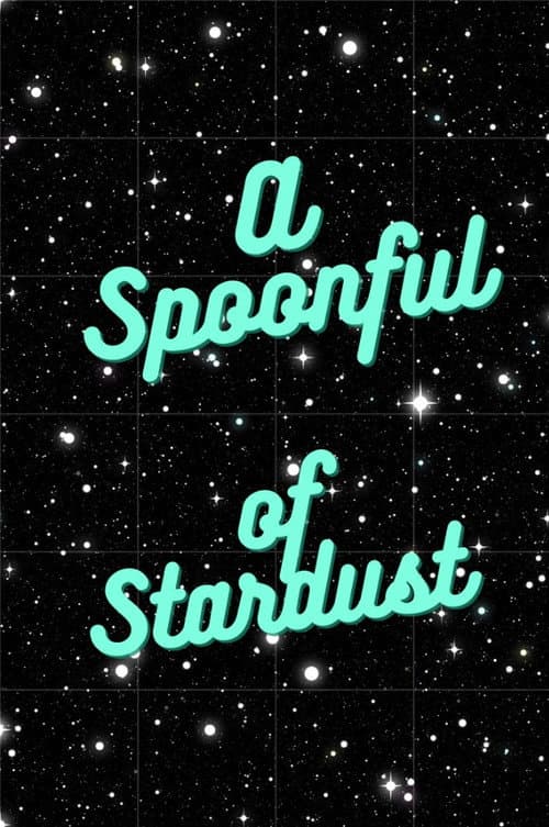 Poster for A Spoonful of Stardust