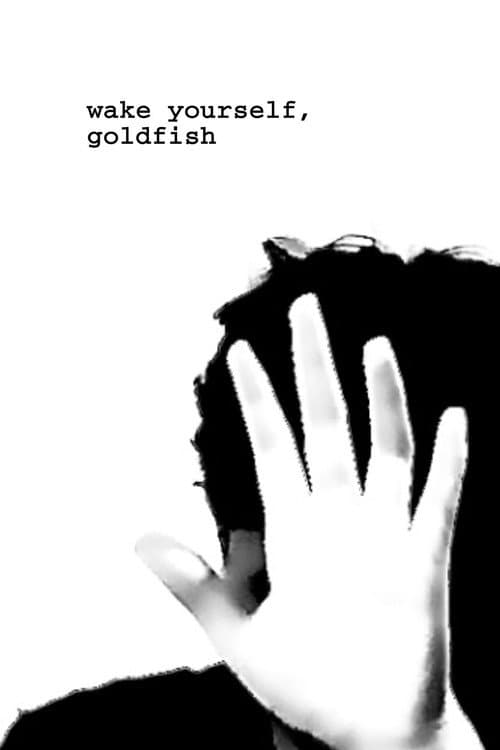 Poster for wake yourself, goldfish